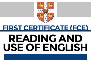 First Certificate (FCE): Reading and Use of English