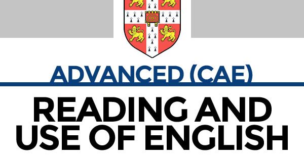 Advanced (CAE): Reading and Use of English